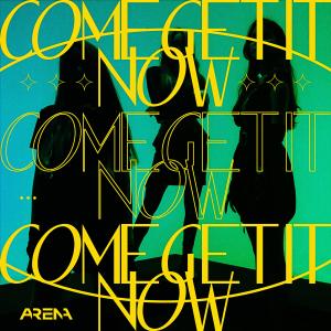 收聽AR3NA的Come Get It Now歌詞歌曲
