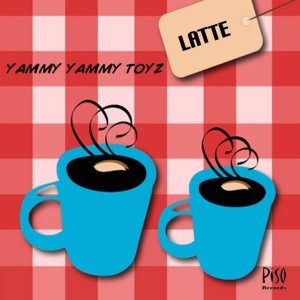 Yammy Yammy Toyz的專輯Latte