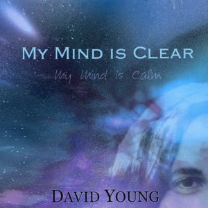 ดาวน์โหลดและฟังเพลง My Mind Is Clear - My Mind Is Calm พร้อมเนื้อเพลงจาก David Young