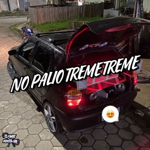 ดาวน์โหลดและฟังเพลง No Palio Treme Treme (Explicit) พร้อมเนื้อเพลงจาก DJ Traka