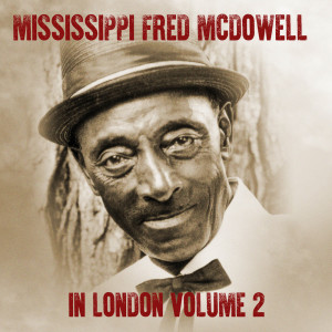 Album Mississippi Fred McDowell in London (Volume Two) from Mississippi Fred McDowell