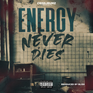 Album Energy Never Dies (Explicit) from Criss Jrumz