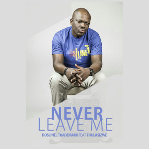 收聽Dosline的Never Leave Me歌詞歌曲