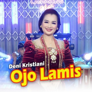 收聽DENI KRISTIANI的Ojo Lamis歌詞歌曲