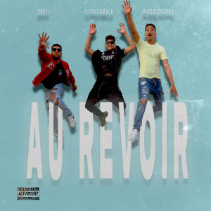 ดาวน์โหลดและฟังเพลง AU REVOIR (Explicit) พร้อมเนื้อเพลงจาก Ilypocomale
