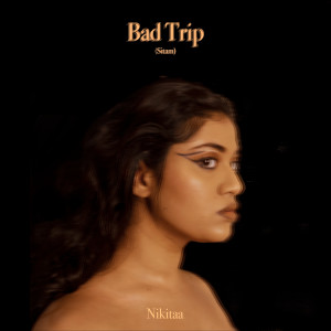 Nikitaa的专辑Bad Trip (Sitam)