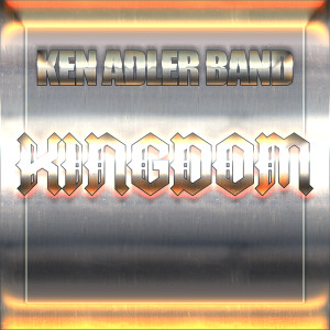 收聽Ken Adler Band的Kingdom歌詞歌曲