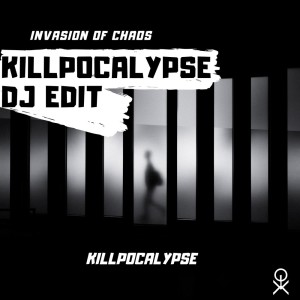 อัลบัม Killpocalypse (Dj Edit) ศิลปิน Invasion Of Chaos