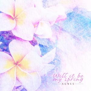 Listen to Will It Be My Spring song with lyrics from Agnes