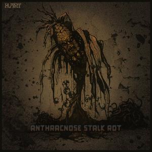 Album Anthracnose Stalk Rot (Explicit) oleh Plant