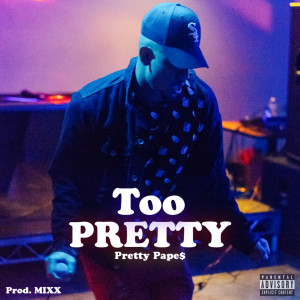 Pretty Pape$的专辑Too Pretty (Explicit)