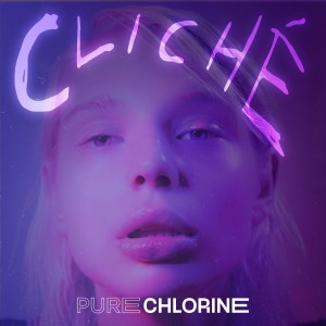 Album cliché (Explicit) from Pure Chlorine
