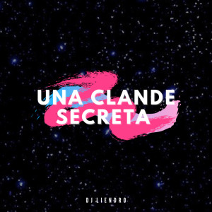 收聽DJ Liendro的Una Clande Secreta歌詞歌曲