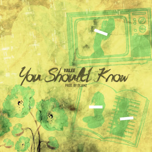 ดาวน์โหลดและฟังเพลง You Should Know (Explicit) พร้อมเนื้อเพลงจาก Yalee