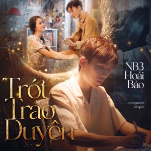 收听NB3 Hoài Bảo的Trót Trao Duyên歌词歌曲
