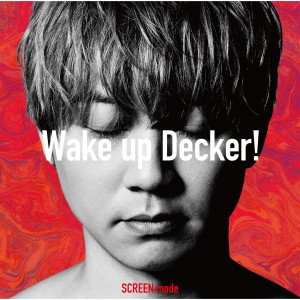 อัลบัม Wake up Decker! / SOUL TRIVE ศิลปิน SCREEN mode