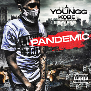 Listen to Pandemic (Explicit) song with lyrics from Youngg Kobe