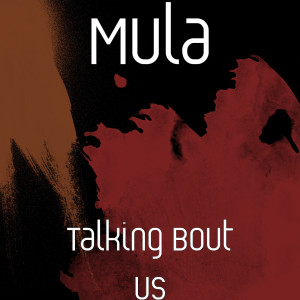Listen to Talking Bout Us song with lyrics from Mula