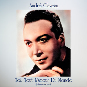 Album Toi, Tout L'amour Du Monde (Remastered 2021) from André Claveau