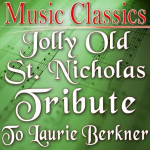 ดาวน์โหลดและฟังเพลง Jolly Old St. Nicholas (Tribute to Laurie Berkner) (其他) พร้อมเนื้อเพลงจาก Music Classics