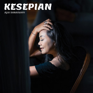 收听Ayu Saraswati的Kesepian歌词歌曲