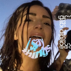 Album I Say Things from Gabi DiPace