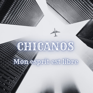 Chicanos的專輯Mon Esprit Est Libre