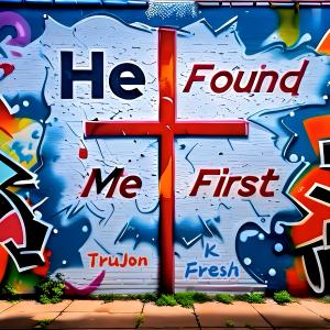 ดาวน์โหลดและฟังเพลง He Found me First (feat. K Fresh Music) พร้อมเนื้อเพลงจาก TruJon