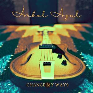 Árbol Azul的專輯Change My Ways