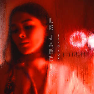 收听Le Jardin的Zero Box歌词歌曲
