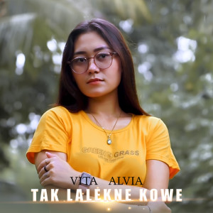 Dengarkan lagu Tak Lalekne Kowe nyanyian Vita Alvia dengan lirik