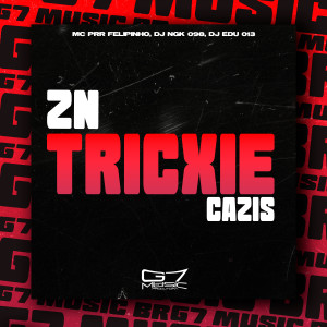 收聽Mc Prr Felipinho的Zn Tricxie Cazis (Explicit)歌詞歌曲