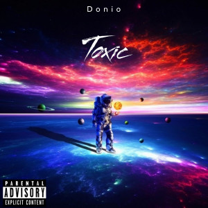 Listen to Toxic (Explicit) song with lyrics from Donio