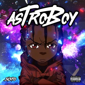 ดาวน์โหลดและฟังเพลง Astroboy (Explicit) พร้อมเนื้อเพลงจาก Sisto