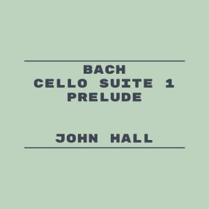 อัลบัม Bach Cello Suite 1: Prelude ศิลปิน John Hall