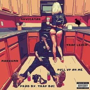 Listen to Pull Up On Me (Radio Edit) (Explicit) (Radio Edit|Explicit) song with lyrics from Navigator