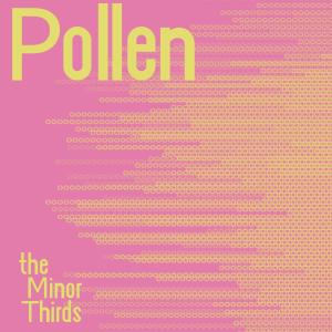 อัลบัม Pollen ศิลปิน The Minor Thirds