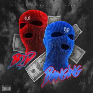 Listen to Banging (Dirty) (Explicit) song with lyrics from B2D