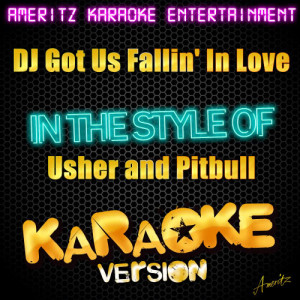 ดาวน์โหลดและฟังเพลง DJ Got Us Fallin' In Love (In the Style of Usher and Pitbull) [Karaoke Version] (Karaoke Version) พร้อมเนื้อเพลงจาก Ameritz Karaoke Entertainment