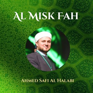 Album Al Misk Fah (Inshad) from Ahmed Safi Al Halabi