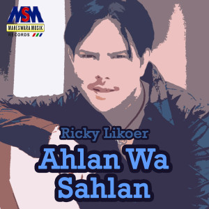 收听Ricky Likoer的Ahlan Wa Sahlan歌词歌曲