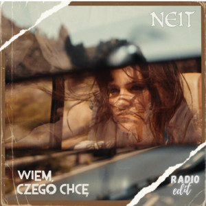 Listen to Wiem czego chcę (Radio Edit) song with lyrics from Neit