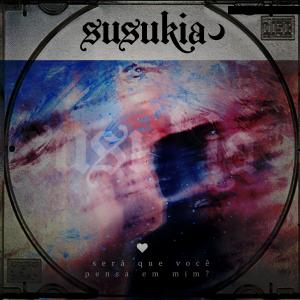 收聽susukia的será que você pensa em mim ainda?歌詞歌曲