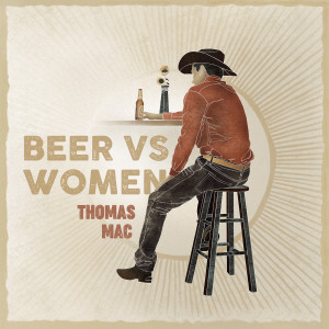 收听Thomas Mac的Beer vs Women歌词歌曲