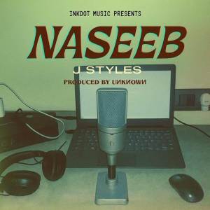 ดาวน์โหลดและฟังเพลง NASEEB พร้อมเนื้อเพลงจาก J Styles