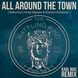 Listen to All Around the Town - 2023 Remix song with lyrics from The Rattling Kind