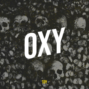 收聽TOY的Oxy (Explicit)歌詞歌曲