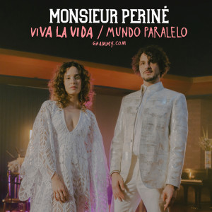 Monsieur Periné的專輯Monsieur Perine - GRAMMY.com  "Viva La Vida'  & 'Mundo Paralelo'