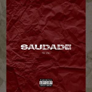 Dm Hits Produções的專輯Saudade (feat. MC DG) [Explicit]