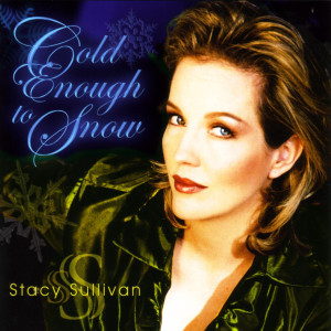 ดาวน์โหลดและฟังเพลง Cold Enough to Snow พร้อมเนื้อเพลงจาก Stacy Sullivan